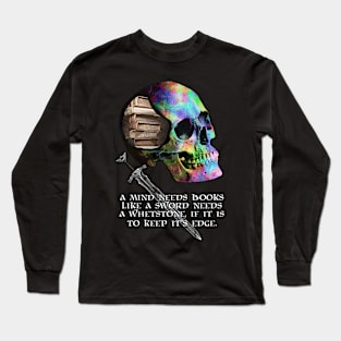 A Mind Needs Books.... Dark Fantasy, Sword and Sorcery Skull (VARIANT) Long Sleeve T-Shirt